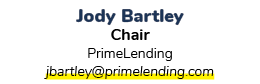 Jody Bartley Chair PrimeLending jbartley@primelending.com 
