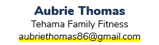 Aubrie Thomas Tehama Family Fitness aubriethomas86@gmail.com 