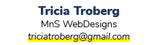 Tricia Troberg MnS WebDesigns triciatroberg@gmail.com