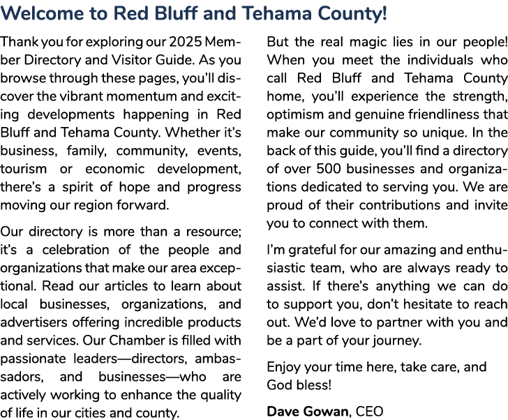 Welcome to Red Bluff and Tehama County! Thank you for exploring our 2025 Member Directory and Visitor Guide. As you b...