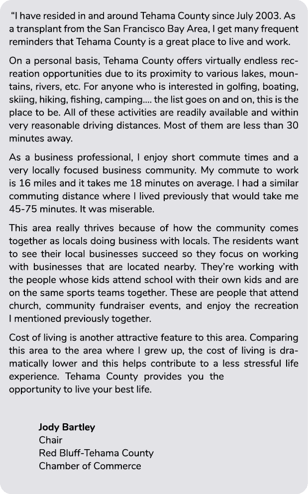“I have resided in and around Tehama County since July 2003. As a transplant from the San Francisco Bay Area, I get m...