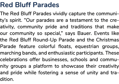 Red Bluff Parades The Red Bluff Parades vividly capture the community’s spirit. “Our parades are a testament to the c...