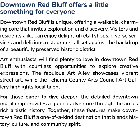 Downtown Red Bluff offers a little ­something for everyone Downtown Red Bluff is unique, offering a walkable, charmin...