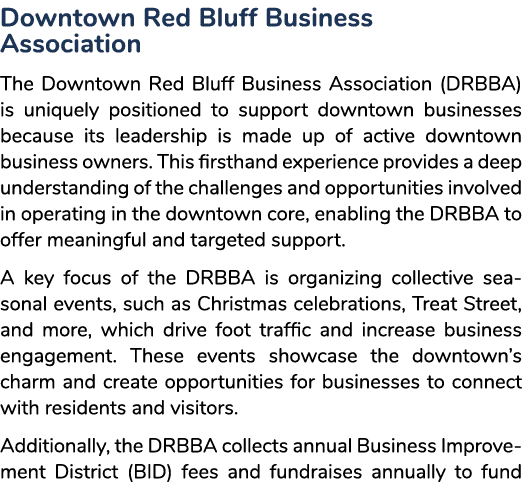 Downtown Red Bluff Business Association The Downtown Red Bluff Business Association (DRBBA) is uniquely positioned to...