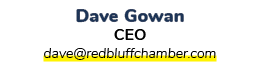 Dave Gowan CEO dave@redbluffchamber.com 