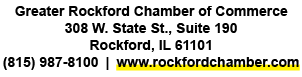 Greater Rockford Chamber of Commerce 308 W. State St., Suite 190 Rockford, IL 61101 (815) 987 8100 | www.rockfordcham...