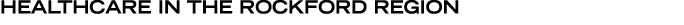 Healthcare in the Rockford Region