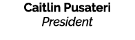 Caitlin Pusateri President