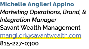 Michelle Angileri Appino Marketing Operations, Brand, & Integration Manager Savant Wealth Management mangileri@savant...