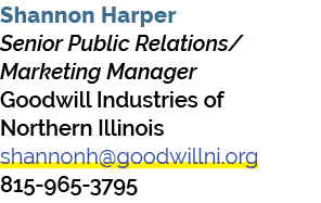 Shannon Harper Senior Public Relations/Marketing Manager Goodwill Industries of Northern Illinois shannonh@goodwillni...