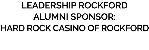 Leadership Rockford Alumni Sponsor: Hard Rock Casino of Rockford