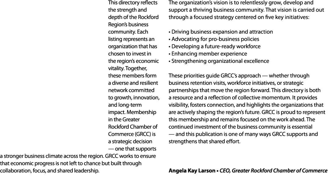 This directory reflects the strength and depth of the Rockford Region’s business community. Each listing represents a...