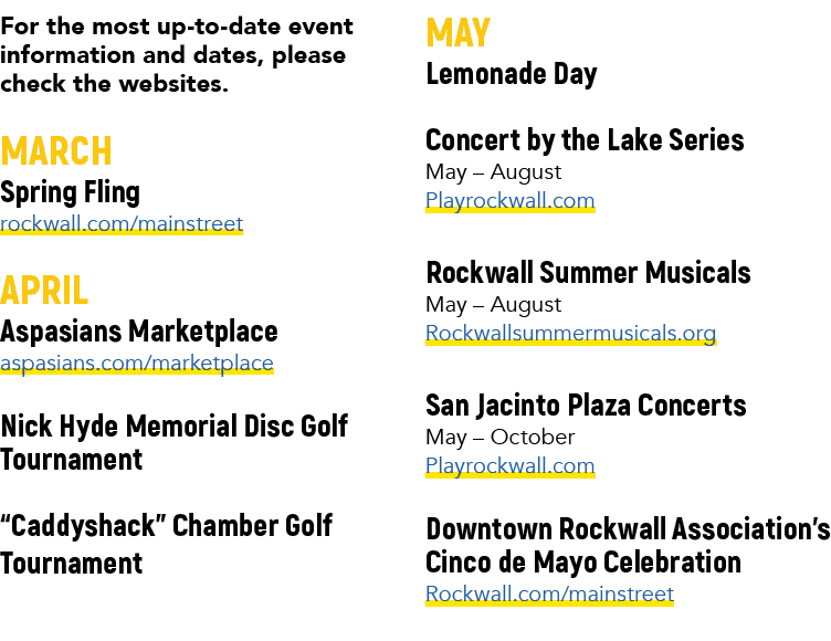 For the most up to date event information and dates, please check the websites. MARCH Spring Fling rockwall.com/mains...