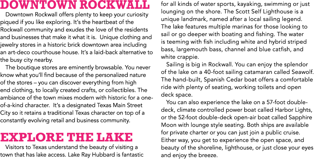 Downtown Rockwall Downtown Rockwall offers plenty to keep your curiosity piqued if you like exploring. It’s the heart...