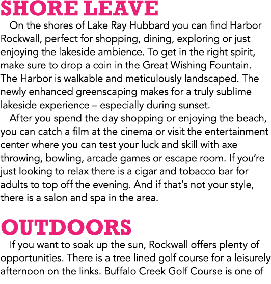 Shore Leave On the shores of Lake Ray Hubbard you can find Harbor Rockwall, perfect for shopping, dining, exploring o...