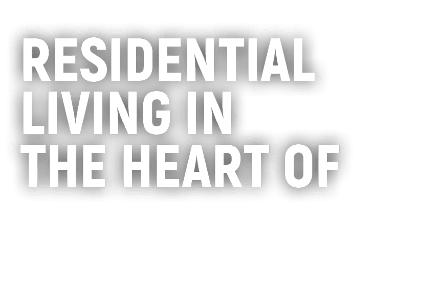 Residential Living in The Heart of 
