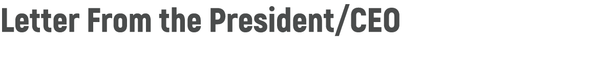 Letter From the President/CEO 
