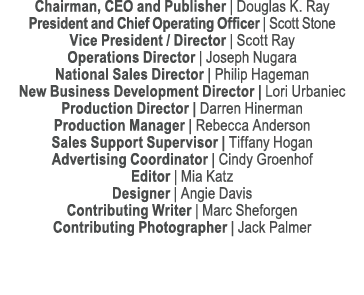 Chairman, CEO and Publisher | Douglas K. Ray President and Chief Operating Officer | Scott Stone Vice President / Dir...
