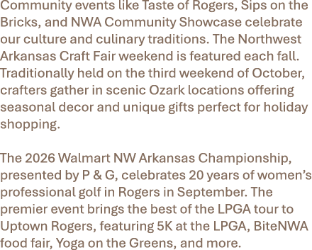 Community events like Taste of Rogers, Sips on the Bricks, and NWA Community Showcase celebrate our culture and culin...