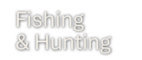 Fishing & Hunting