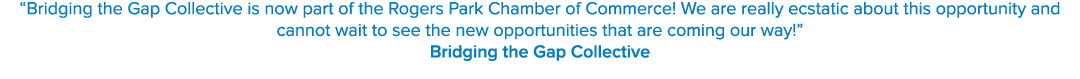 “Bridging the Gap Collective is now part of the Rogers Park Chamber of Commerce! We are really ecstatic about this op...