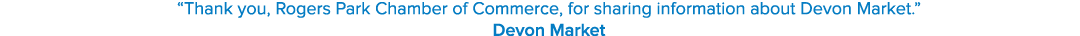 “Thank you, Rogers Park Chamber of Commerce, for sharing information about Devon Market.” Devon Market 