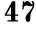 47