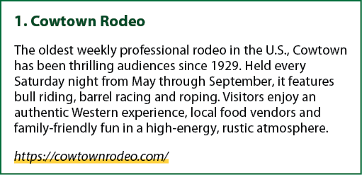 1. Cowtown Rodeo The oldest weekly professional rodeo in the U.S., Cowtown has been thrilling audiences since 1929. H...