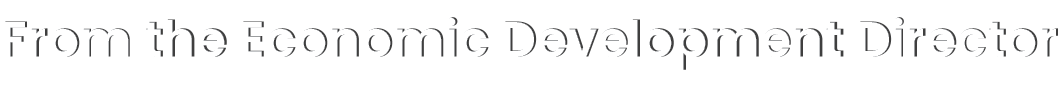 From the Economic Development Director
