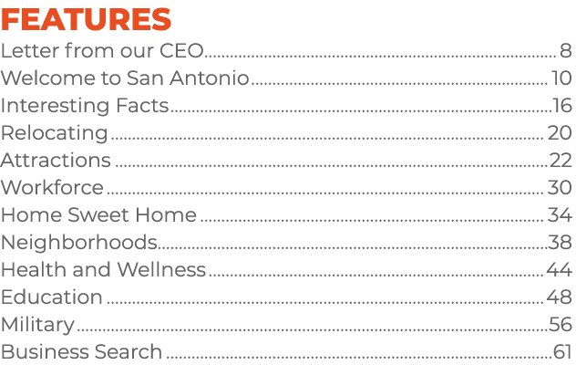 FEATURES Letter from our CEO 8 Welcome to San Antonio 10 Interesting Facts 16 Relocating 20 Attractions 22 Workforce ...