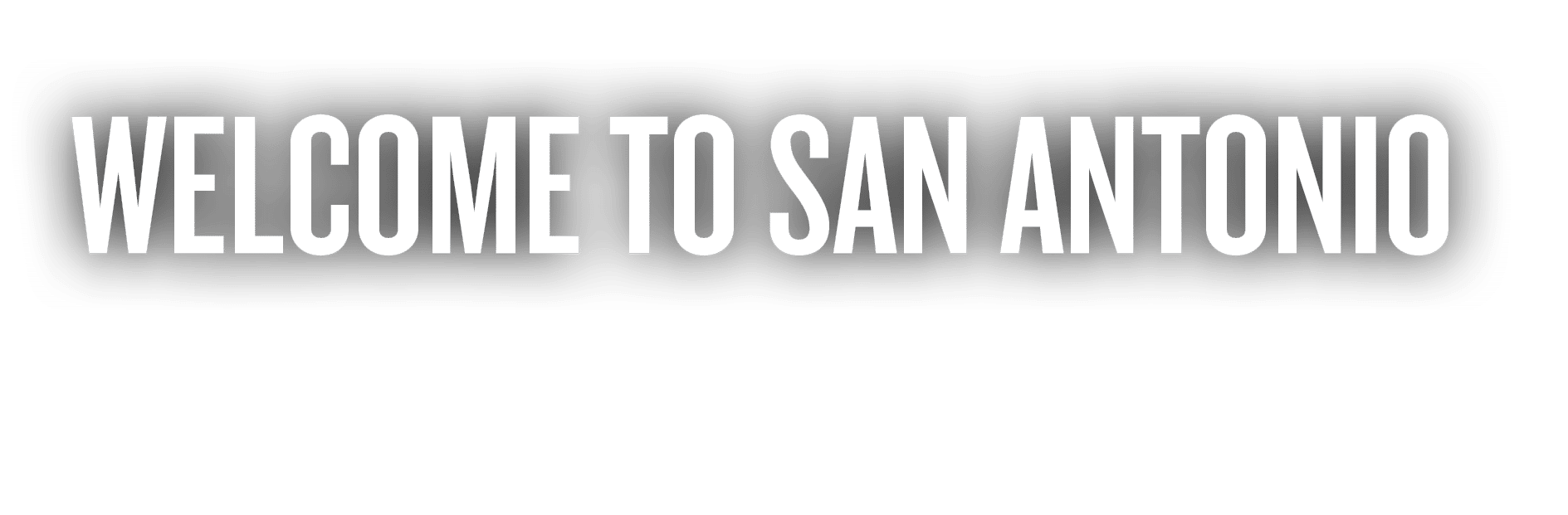 WELCOME TO SAN ANTONIO
