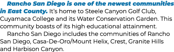 Rancho San Diego is one of the newest communities in East County. It’s home to Steele Canyon Golf Club, Cuyamaca Coll...