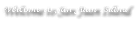 Welcome to San Juan Island