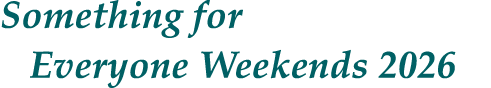 Something for Everyone Weekends 2026
