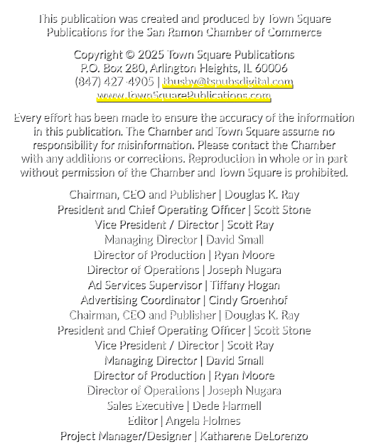 This publication was created and produced by Town Square Publications for the San Ramon Chamber of Commerce Copyright...