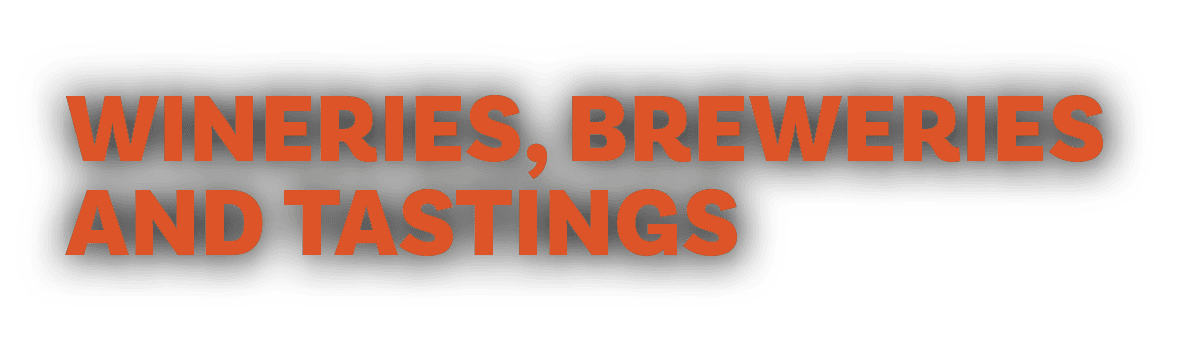 Wineries, Breweries and Tastings