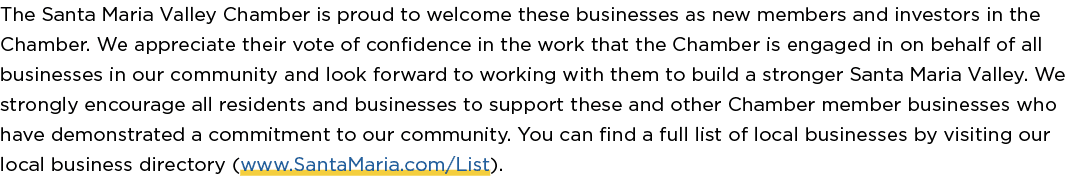 The Santa Maria Valley Chamber is proud to welcome these businesses as new members and investors in the Chamber. We a...