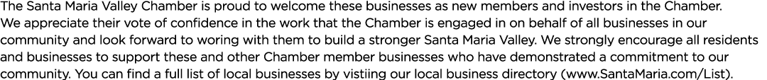 The Santa Maria Valley Chamber is proud to welcome these businesses as new members and investors in the Chamber. We a...