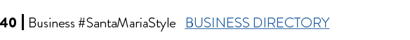 40 I Business #SantaMariaStyle BUSINESS DIRECTORY