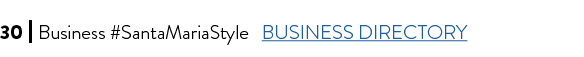 30 I Business #SantaMariaStyle BUSINESS DIRECTORY