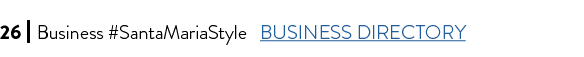 26 I Business #SantaMariaStyle BUSINESS DIRECTORY