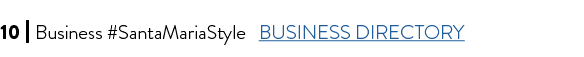 10 I Business #SantaMariaStyle BUSINESS DIRECTORY