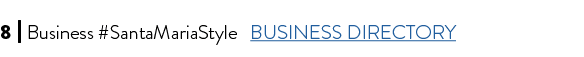 8 I Business #SantaMariaStyle BUSINESS DIRECTORY