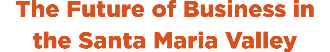 The Future of Business in the Santa Maria Valley
