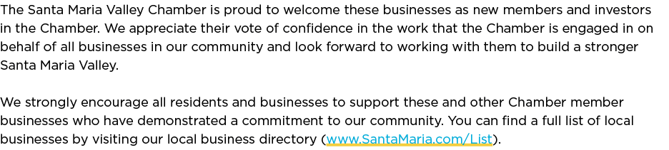 The Santa Maria Valley Chamber is proud to welcome these businesses as new members and investors in the Chamber. We a...