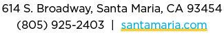 614 S. Broadway, Santa Maria, CA 93454 (805) 925 2403 | santamaria.com