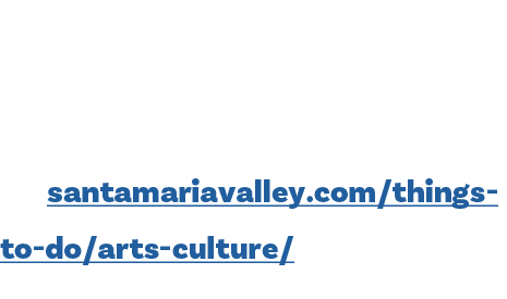 Looking to take a deeper dive into Santa Maria Valley’s arts and culture? Take a look at our website at: santamariava...