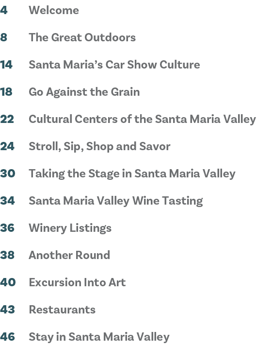 4 Welcome 8 The Great Outdoors 14 Santa Maria’s Car Show Culture 18 Go Against the Grain 22 Cultural Centers of the S...