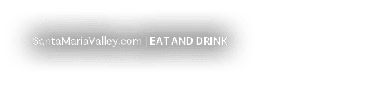 SantaMariaValley.com | EAT AND DRINK
