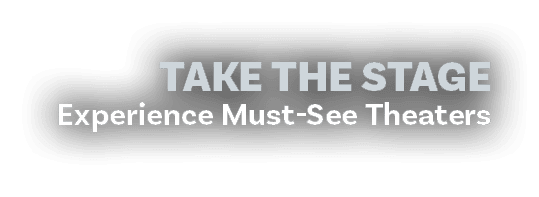 Take the Stage Experience Must See Theaters